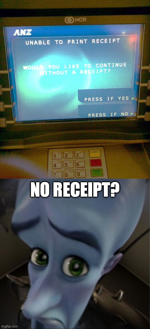 ANZ fails, an ATM from Canberra Australia | NO RECEIPT? | image tagged in megamind peeking,atm,fail,task failed successfully,receipt,meanwhile in australia | made w/ Imgflip meme maker
