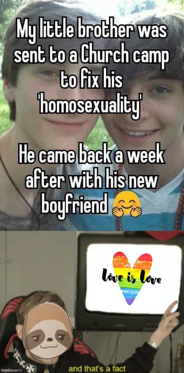 Conservative Party applauds all young men who learn about GOD and THEMSELVES. #loveislove | image tagged in bible camp boyfriend,sloth love is love and that's a fact,conservative party,lgbtq,vacation bible school,love is love | made w/ Imgflip meme maker