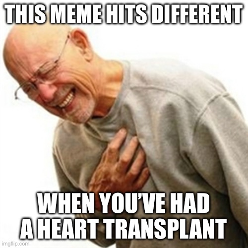 Right In The Childhood Meme | THIS MEME HITS DIFFERENT; WHEN YOU’VE HAD A HEART TRANSPLANT | image tagged in memes,right in the childhood | made w/ Imgflip meme maker