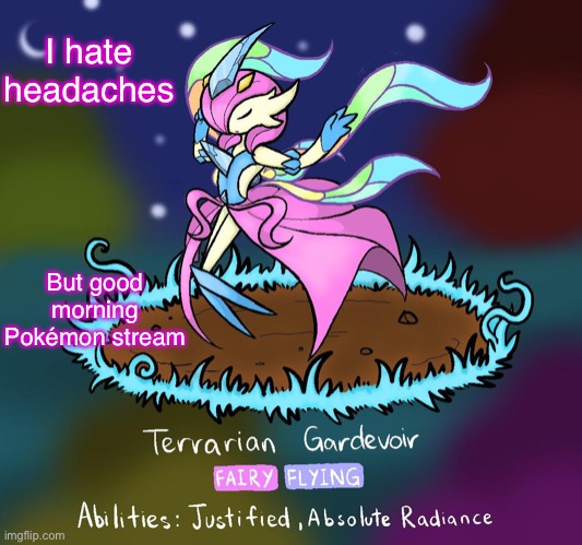 Skittlefanatic announcment | I hate headaches; But good morning Pokémon stream | image tagged in skittlefanatic announcment | made w/ Imgflip meme maker