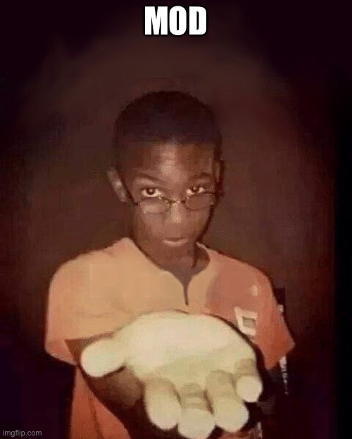 give me your phone | MOD | image tagged in give me your phone | made w/ Imgflip meme maker