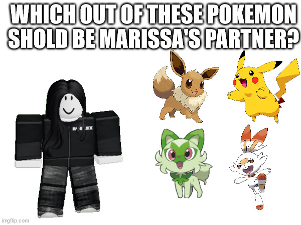 If you don't think any of them fit her, suggest another one! | WHICH OUT OF THESE POKEMON SHOLD BE MARISSA'S PARTNER? | made w/ Imgflip meme maker