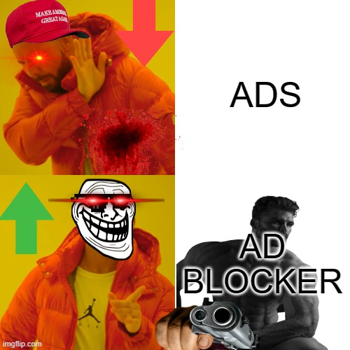 we hate ads | ADS; AD BLOCKER | image tagged in memes,drake hotline bling | made w/ Imgflip meme maker