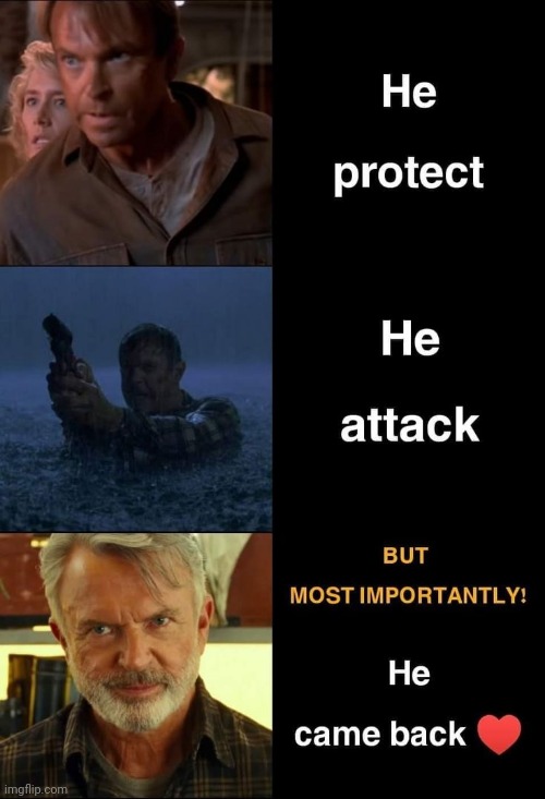 Repost | image tagged in he protec he attac but most importantly,alan grant,repost | made w/ Imgflip meme maker