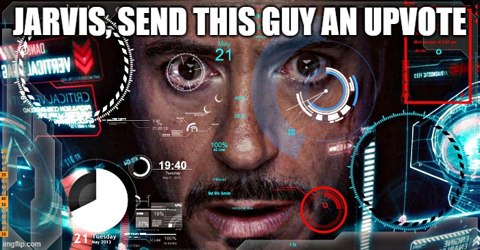 Jarvis | JARVIS, SEND THIS GUY AN UPVOTE | image tagged in jarvis | made w/ Imgflip meme maker