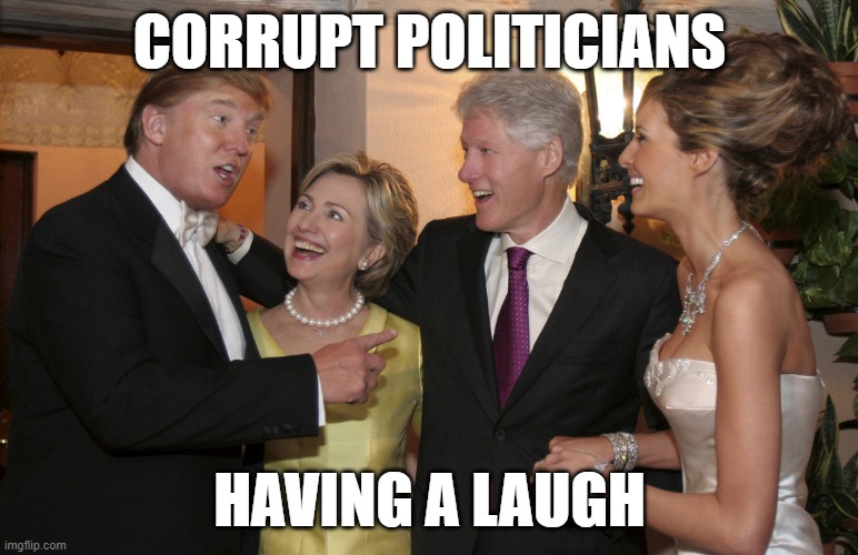 Corrupt politicians having a laugh - Trumps and Clintons | CORRUPT POLITICIANS; HAVING A LAUGH | image tagged in trump clinton,hillary,republican,democrat,sleaze,washington | made w/ Imgflip meme maker
