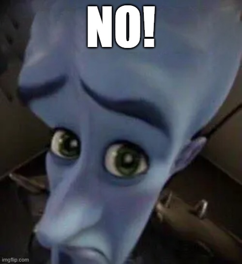 NO! | made w/ Imgflip meme maker