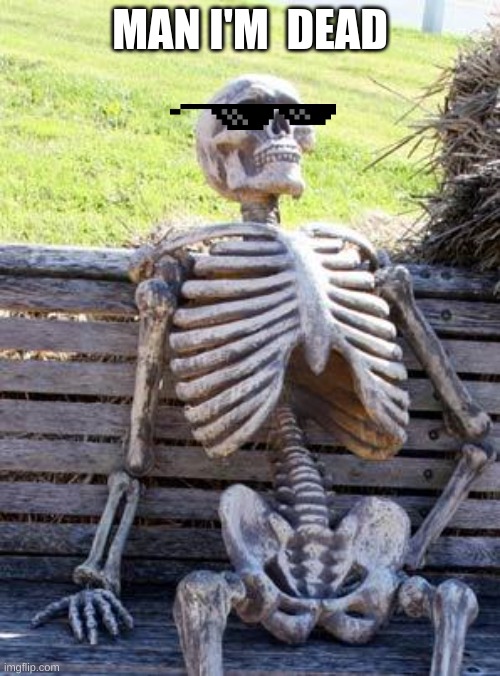 High Quality Dead Skeleton Blank Meme Template