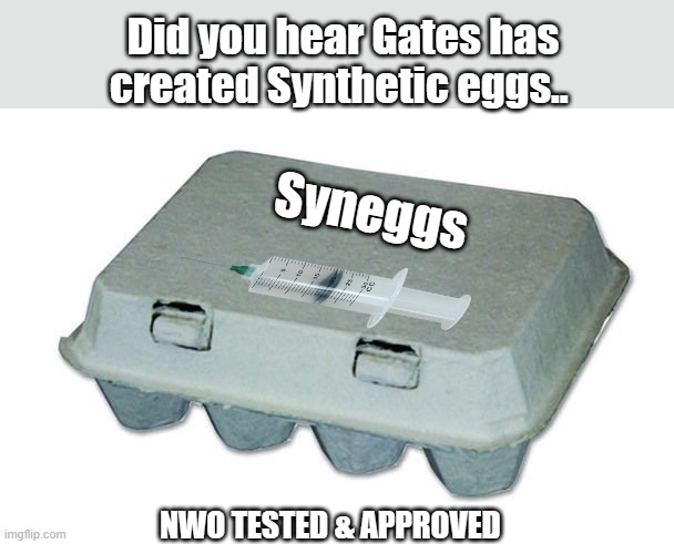 Why are they burning down the egg farmes ? & Food plants? | Did you hear Gates has created Synthetic eggs.. Syneggs; NWO TESTED & APPROVED | image tagged in democrats,nwo police state | made w/ Imgflip meme maker