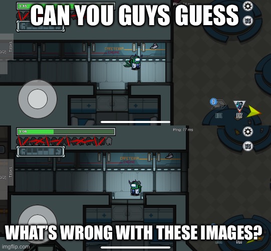 Look | CAN YOU GUYS GUESS; WHAT’S WRONG WITH THESE IMAGES? | image tagged in among us | made w/ Imgflip meme maker