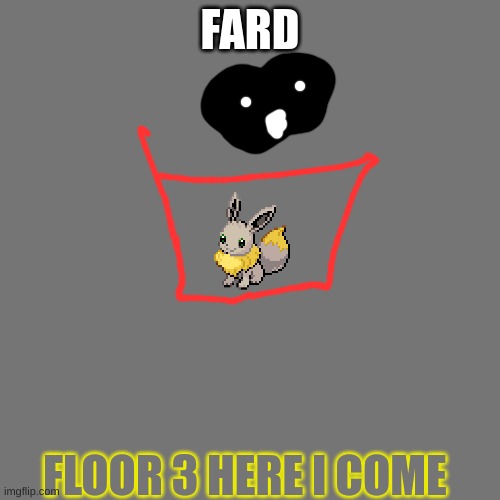 floor 3 here i come | FARD; FLOOR 3 HERE I COME | image tagged in doors | made w/ Imgflip meme maker