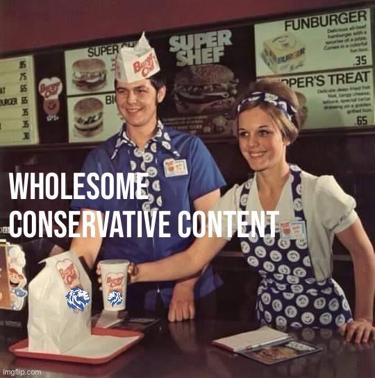 Memes from a simpler time. #RespectTheRebrand | WHOLESOME CONSERVATIVE CONTENT | image tagged in burger chef 1970,conservative party,wholesome,wait a second this is wholesome content,the good old days,respect the rebrand | made w/ Imgflip meme maker