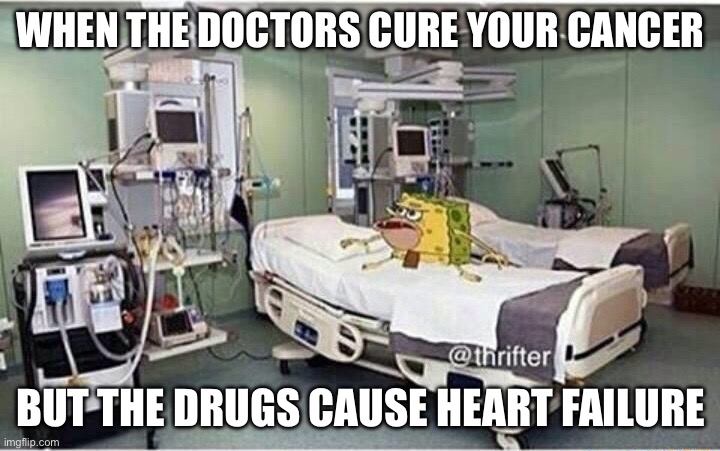 Dark Truths stream needed | WHEN THE DOCTORS CURE YOUR CANCER; BUT THE DRUGS CAUSE HEART FAILURE | image tagged in hospital spongegar,cancer,transplant,broken heart | made w/ Imgflip meme maker
