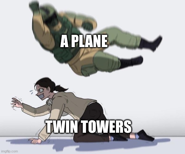 Controversial | A PLANE; TWIN TOWERS | image tagged in fuze elbow dropping a hostage | made w/ Imgflip meme maker