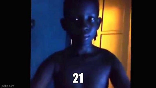 my friend's fav number | 21 | image tagged in 21 kid | made w/ Imgflip meme maker