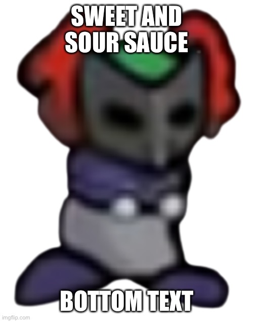 Tiky | SWEET AND SOUR SAUCE; BOTTOM TEXT | image tagged in tiky | made w/ Imgflip meme maker