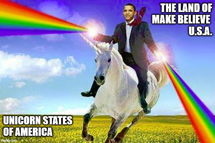 THE LAND OF
MAKE BELIEVE 
U.S.A. UNICORN STATES
OF AMERICA | image tagged in uni cornpop | made w/ Imgflip meme maker
