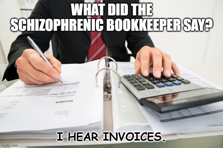 Daily Bad Dad Joke February 1 2023 | WHAT DID THE SCHIZOPHRENIC BOOKKEEPER SAY? I HEAR INVOICES. | image tagged in books | made w/ Imgflip meme maker