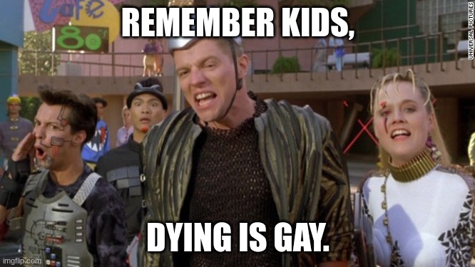 When you die, you cross a RAINBOW bridge. | REMEMBER KIDS, DYING IS GAY. | image tagged in remember kids | made w/ Imgflip meme maker