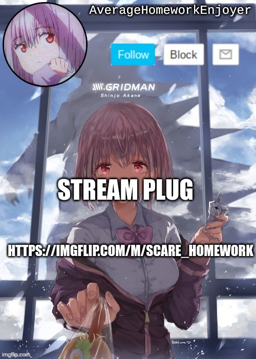 for all the people who make fun of my fears | HTTPS://IMGFLIP.COM/M/SCARE_HOMEWORK; STREAM PLUG | image tagged in homework enjoyers temp | made w/ Imgflip meme maker