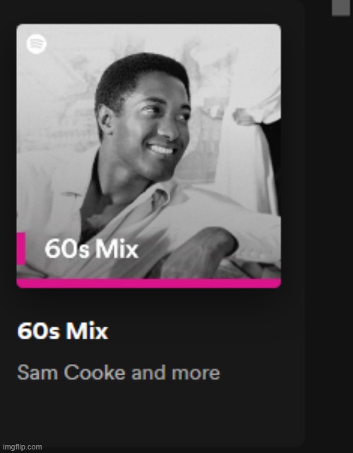i looked up sam cooke once why do i have a 60's mix | made w/ Imgflip meme maker