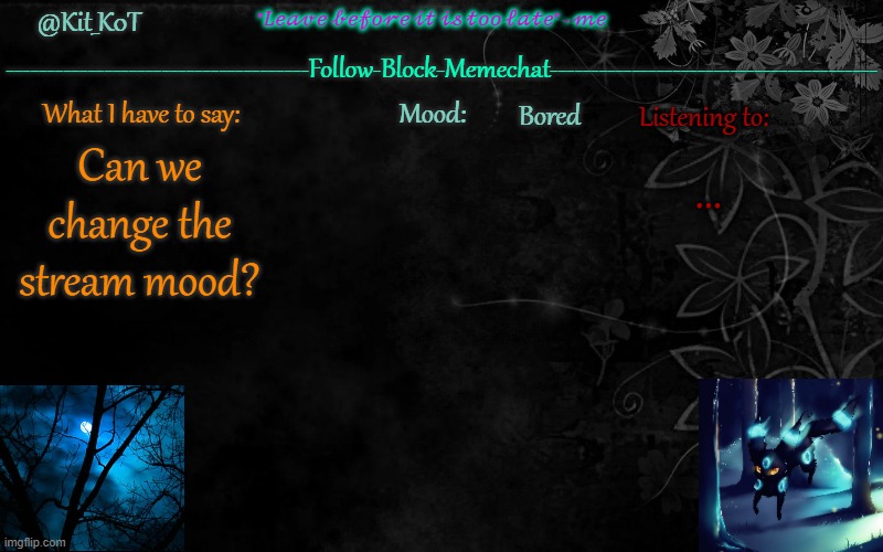 ... | Bored; ... Can we change the stream mood? | made w/ Imgflip meme maker