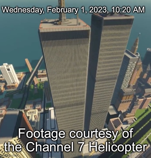 Wednesday, February 1, 2023, 10:20 AM; Footage courtesy of the Channel 7 Helicopter | made w/ Imgflip meme maker