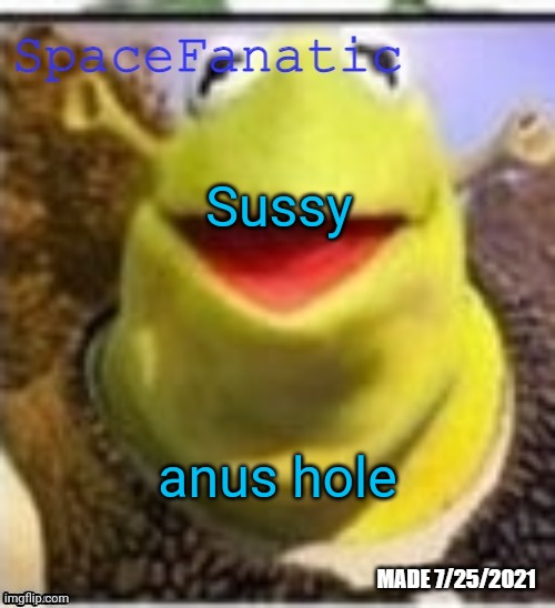 Ye Olde Announcements | Sussy; anus hole | image tagged in spacefanatic announcement template | made w/ Imgflip meme maker