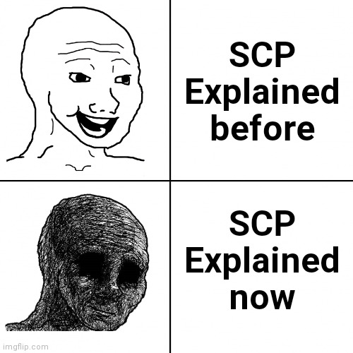 None of SCP Explained's new videos are original :/ | SCP Explained before; SCP Explained now | image tagged in happy wojak vs depressed wojak,scp explained,scp | made w/ Imgflip meme maker