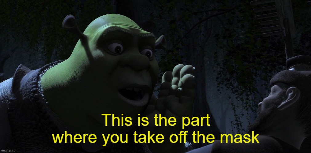 This is the part when you run away (blank) | This is the part where you take off the mask | image tagged in this is the part when you run away blank | made w/ Imgflip meme maker