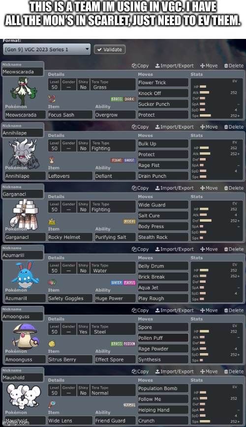 If anyone wants to fight me, my showdown name is 0zymndia$ | THIS IS A TEAM IM USING IN VGC. I HAVE ALL THE MON’S IN SCARLET, JUST NEED TO EV THEM. | image tagged in pokemon | made w/ Imgflip meme maker