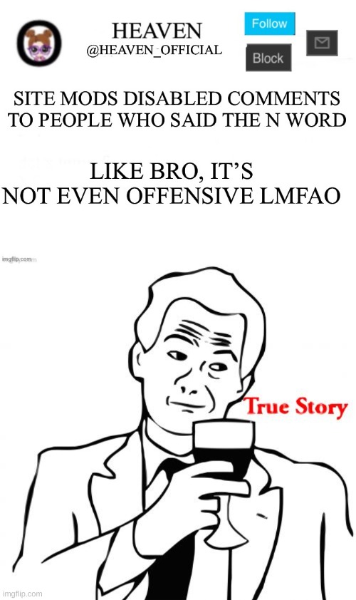 I got comment banned lmao it's a word | image tagged in memes,true story | made w/ Imgflip meme maker