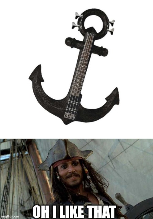 A GUITAR FOR PIRATE METAL | OH I LIKE THAT | image tagged in jack oh i like that,pirates,heavy metal,metal,guitar | made w/ Imgflip meme maker