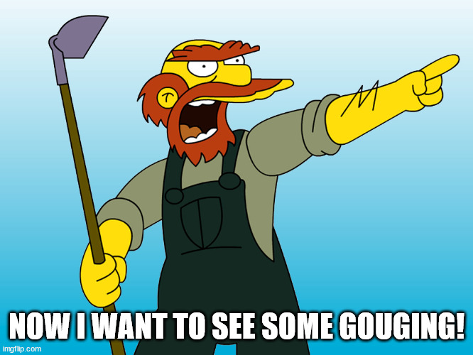 Groundskeeper Willie | NOW I WANT TO SEE SOME GOUGING! | image tagged in groundskeeper willie | made w/ Imgflip meme maker