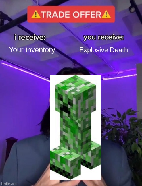 Crepr | Your inventory; Explosive Death | image tagged in trade offer | made w/ Imgflip meme maker