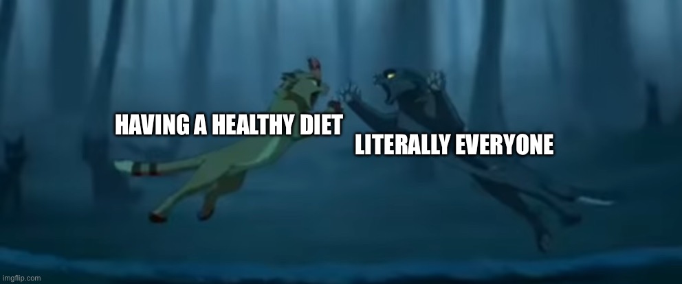 The battle to end all battles | HAVING A HEALTHY DIET; LITERALLY EVERYONE | image tagged in the battle to end all battles | made w/ Imgflip meme maker