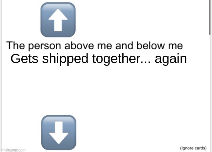 again | Gets shipped together... again | image tagged in person above below | made w/ Imgflip meme maker