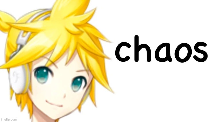 sfg rn | image tagged in kagamine len chaos | made w/ Imgflip meme maker