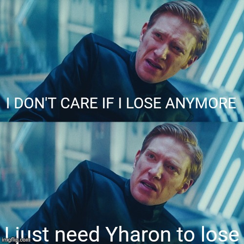 I don't care if you win, I just need X to lose | I DON'T CARE IF I LOSE ANYMORE; I just need Yharon to lose | image tagged in i don't care if you win i just need x to lose | made w/ Imgflip meme maker