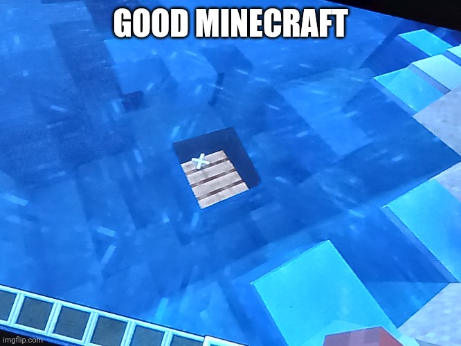 Minecraft | GOOD MINECRAFT | image tagged in minecraft | made w/ Imgflip meme maker