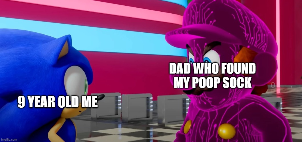 DAD WHO FOUND MY POOP SOCK; 9 YEAR OLD ME | image tagged in evil mario | made w/ Imgflip meme maker