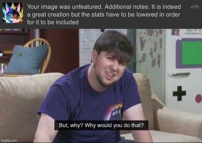 Like I just spent so long on it and there are other bosses that are way stronger (mod note: They aren't in the sextillions tho) | image tagged in but why why would you do that | made w/ Imgflip meme maker