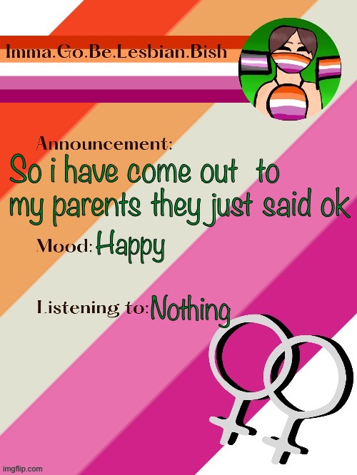 Mine | So i have come out  to my parents they just said ok; Happy; Nothing | image tagged in mine | made w/ Imgflip meme maker