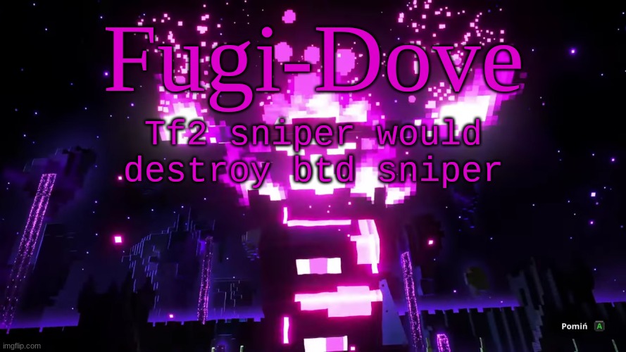 FDAT 6 | Tf2 sniper would destroy btd sniper | image tagged in fdat 6 | made w/ Imgflip meme maker