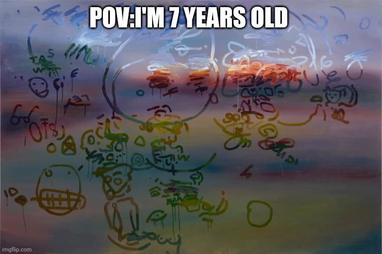 it's not a pov | POV:I'M 7 YEARS OLD | image tagged in glass | made w/ Imgflip meme maker