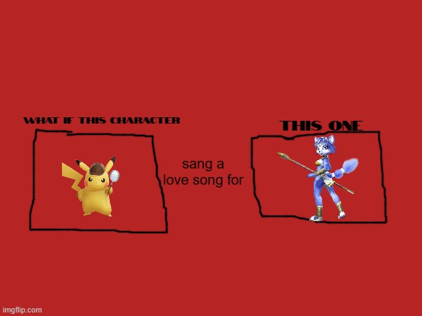 what if detective pikachu sang a love song for krystal | WHAT IF THIS CHARACTER; THIS ONE; sang a love song for | image tagged in nintendo,detective pikachu,starfox,what if this character | made w/ Imgflip meme maker