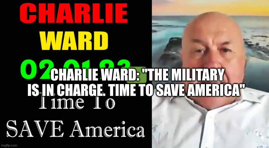 Charlie Ward: "The Military Is in Charge, Time to Save America"  (Video) 