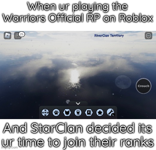 Bro I Fr Just Fell Out Of The World When I TP to RC Camp | When ur playing the Warriors Official RP on Roblox; And StarClan decided its ur time to join their ranks | made w/ Imgflip meme maker