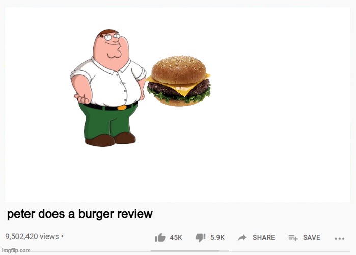 peter does a burger review? | peter does a burger review | image tagged in youtube video template | made w/ Imgflip meme maker