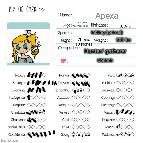 A new oc ( Apexa) she was unfrozen from ice | Apexa; 7200? ( she was froze in ice); 9. A.E; Inkling ( primal); 7ft and 10 inches; 600 lbs; Hunter/ gatherer; Uhhhhh | image tagged in splatoon,caveman,stone age | made w/ Imgflip meme maker